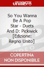 So You Wanna Be A Pop Star - Duets And D: Pickwick [Edizione: Regno Unito] dvd