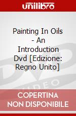 Painting In Oils - An Introduction Dvd [Edizione: Regno Unito] dvd