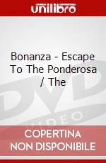 Bonanza - Escape To The Ponderosa / The dvd