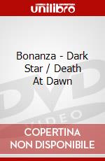 Bonanza - Dark Star / Death At Dawn dvd