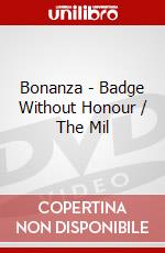 Bonanza - Badge Without Honour / The Mil dvd