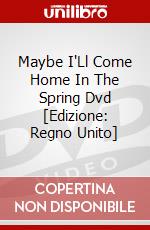 Maybe I'Ll Come Home In The Spring Dvd [Edizione: Regno Unito] dvd