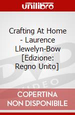 Crafting At Home - Laurence Llewelyn-Bow [Edizione: Regno Unito] dvd