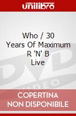Who / 30 Years Of Maximum R 'N' B Live [Edizione: Regno Unito] dvd