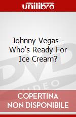 Johnny Vegas - Who's Ready For Ice Cream? dvd