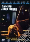 Dancing At The Blue Iguana dvd