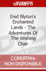 Enid Blyton's Enchanted Lands - The Adventures Of The Wishing Chair dvd