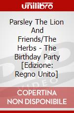 Parsley The Lion And Friends/The Herbs - The Birthday Party [Edizione: Regno Unito] dvd