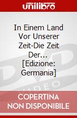 In Einem Land Vor Unserer Zeit-Die Zeit Der... [Edizione: Germania] dvd