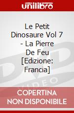Le Petit Dinosaure Vol 7 - La Pierre De Feu [Edizione: Francia] dvd