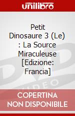 Petit Dinosaure 3 (Le) : La Source Miraculeuse [Edizione: Francia] dvd