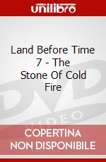 Land Before Time 7 - The Stone Of Cold Fire dvd