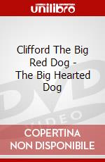 Clifford The Big Red Dog - The Big Hearted Dog dvd