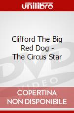 Clifford The Big Red Dog - The Circus Star [Edizione: Regno Unito] dvd