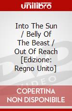 Into The Sun / Belly Of The Beast / Out Of Reach [Edizione: Regno Unito] dvd