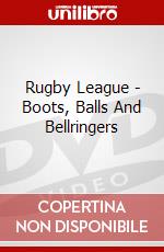Rugby League - Boots, Balls And Bellringers dvd