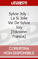Sylvie Joly : La Si Jolie Vie De Sylvie Joly [Edizione: Francia] dvd