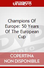 Champions Of Europe: 50 Years Of The European Cup dvd