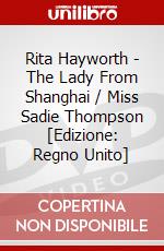 Rita Hayworth - The Lady From Shanghai / Miss Sadie Thompson [Edizione: Regno Unito] dvd