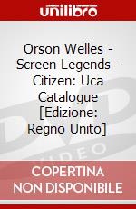 Orson Welles - Screen Legends - Citizen: Uca Catalogue [Edizione: Regno Unito] dvd