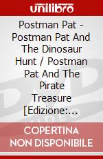 Postman Pat - Postman Pat And The Dinosaur Hunt / Postman Pat And The Pirate Treasure [Edizione: Regno Unito] dvd