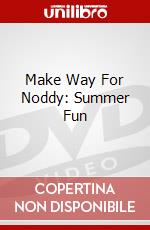 Make Way For Noddy: Summer Fun dvd