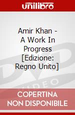 Amir Khan - A Work In Progress [Edizione: Regno Unito] dvd