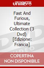 Fast And Furious, Ultimate Collection (3 Dvd) [Edizione: Francia] dvd