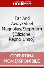 Far And Away/Steel Magnolias/Stepmom [Edizione: Regno Unito] dvd