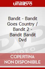 Bandit - Bandit Goes Country / Bandit 2 - Bandit Bandit Dvd dvd