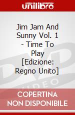 Jim Jam And Sunny Vol. 1 - Time To Play [Edizione: Regno Unito] dvd
