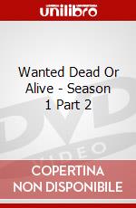 Wanted Dead Or Alive - Season 1 Part 2 dvd