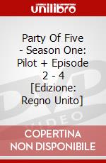 Party Of Five - Season One: Pilot + Episode 2 - 4 [Edizione: Regno Unito] dvd