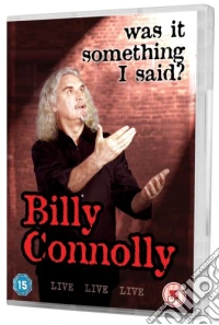 Billy Connolly: Live - Was It Something I Said? [Edizione: Regno Unito] dvd