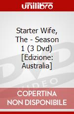Starter Wife, The - Season 1 (3 Dvd) [Edizione: Australia] dvd