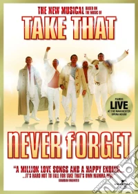 Never Forget : The New Musical Based On The Music Of Take That dvd