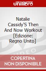 Natalie Cassidy'S Then And Now Workout [Edizione: Regno Unito] dvd