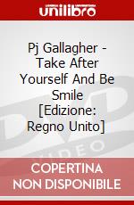 Pj Gallagher - Take After Yourself And Be Smile [Edizione: Regno Unito] dvd