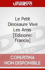 Le Petit Dinosaure Vive Les Amis [Edizione: Francia] dvd