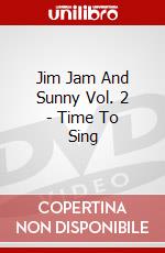 Jim Jam And Sunny Vol. 2 - Time To Sing dvd