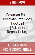 Postman Pat - Postman Pat Goes Football [Edizione: Regno Unito] dvd