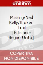 Missing/Ned Kelly/Broken Trail [Edizione: Regno Unito] dvd
