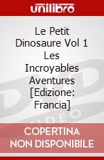Le Petit Dinosaure Vol 1 Les Incroyables Aventures [Edizione: Francia] dvd