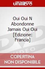 Oui Oui N Abondonne Jamais Oui Oui [Edizione: Francia] dvd