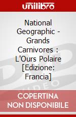 National Geographic - Grands Carnivores : L'Ours Polaire [Edizione: Francia] dvd
