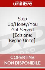 Step Up/Honey/You Got Served [Edizione: Regno Unito] dvd