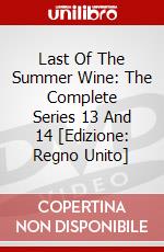 Last Of The Summer Wine: The Complete Series 13 And 14 [Edizione: Regno Unito] dvd