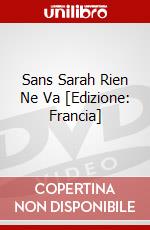Sans Sarah Rien Ne Va [Edizione: Francia] dvd