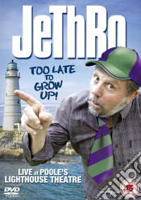 Jethro: Too Late To Grow Up dvd