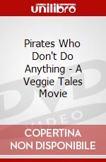 Pirates Who Don't Do Anything - A Veggie Tales Movie dvd